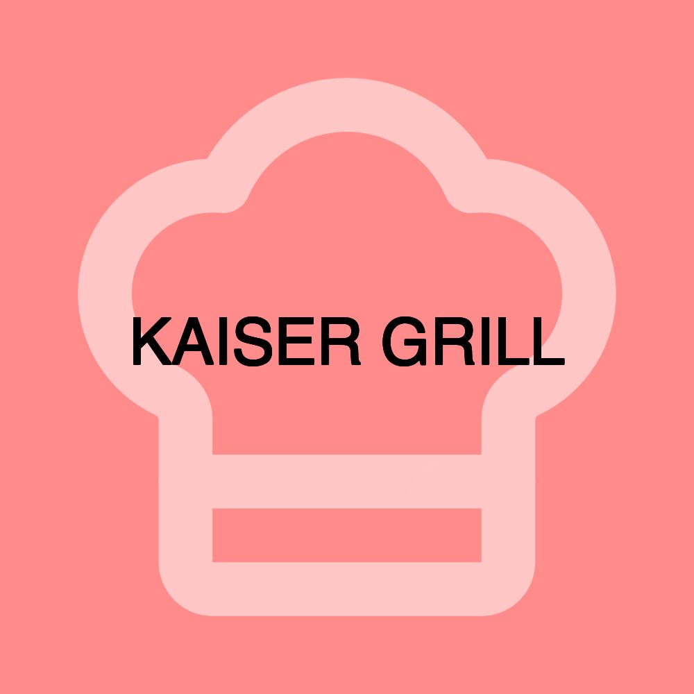 KAISER GRILL