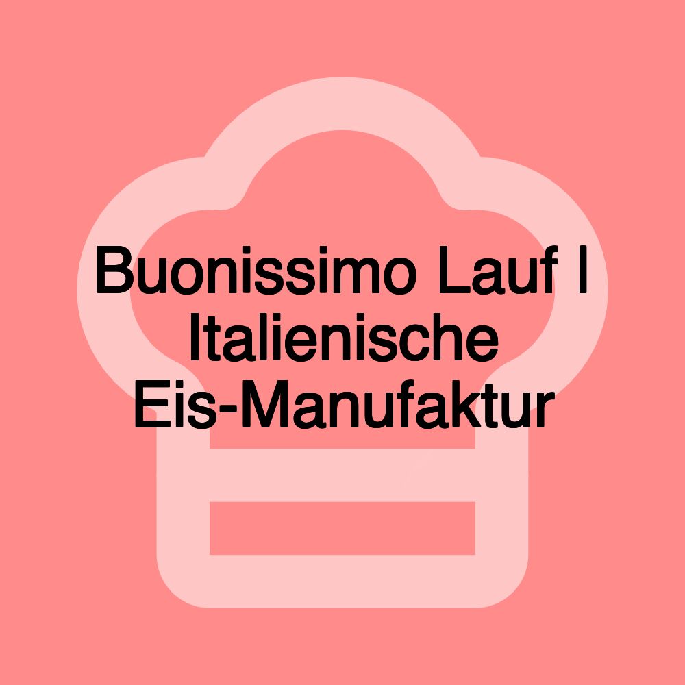 Buonissimo Lauf | Italienische Eis-Manufaktur