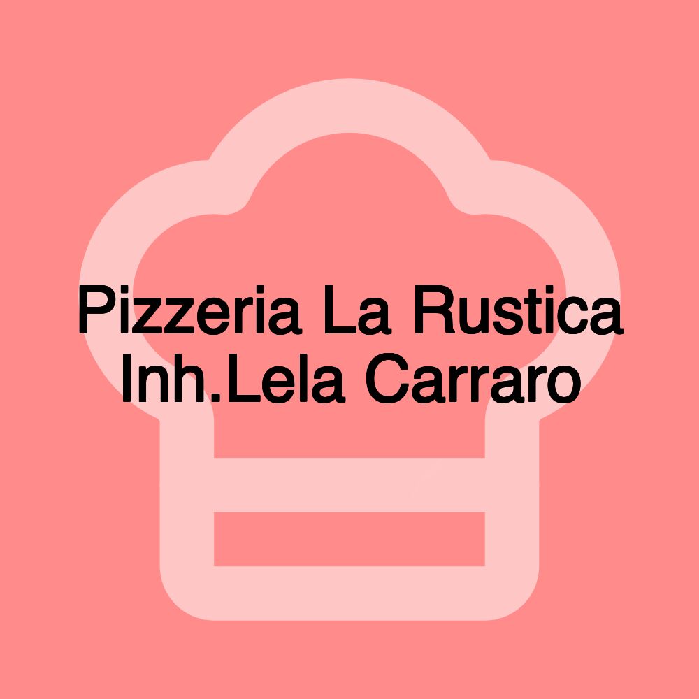 Pizzeria La Rustica Inh.Lela Carraro