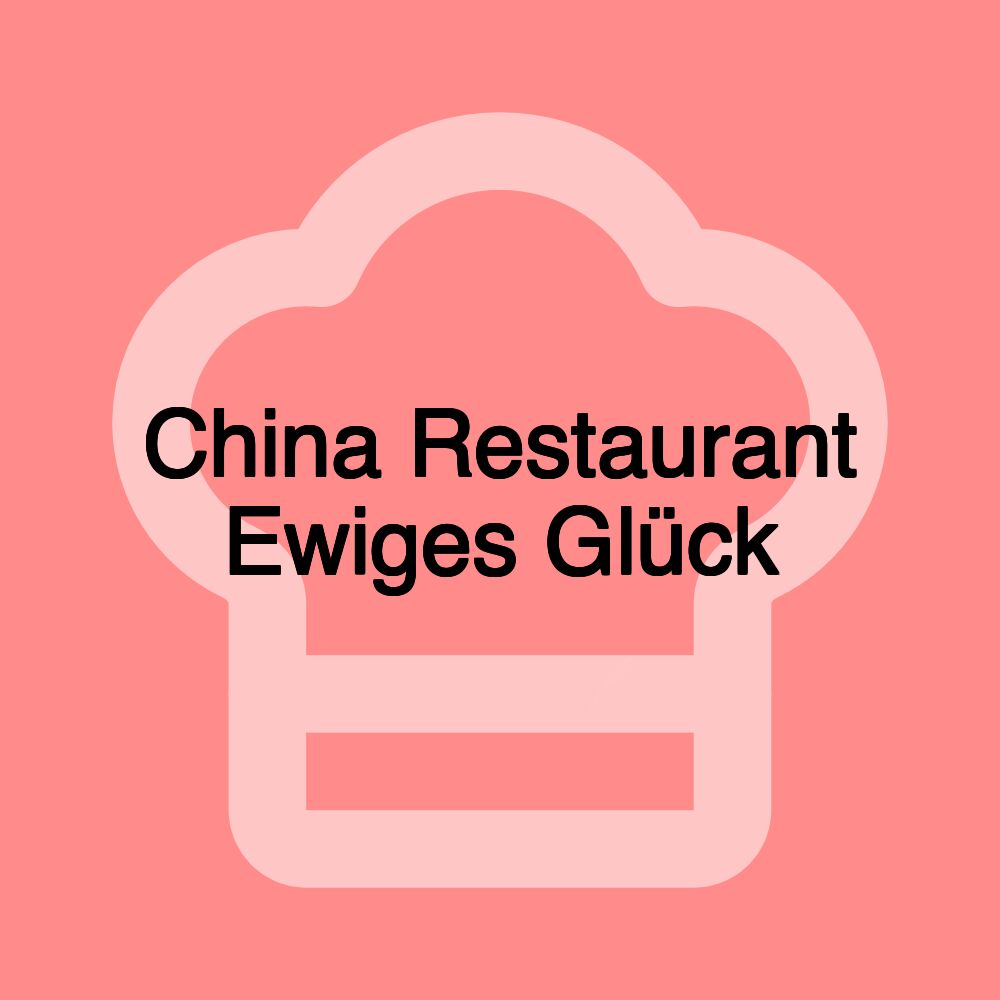 China Restaurant Ewiges Glück