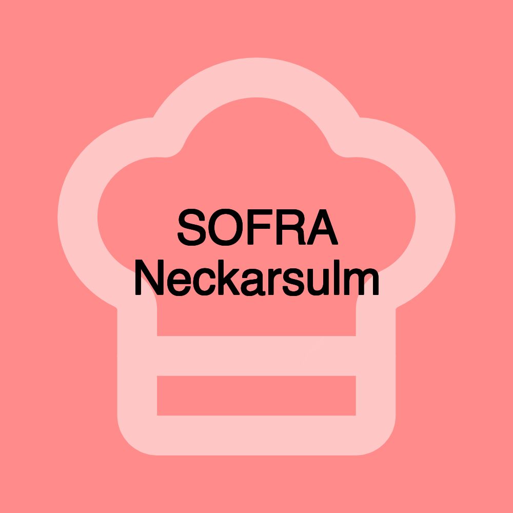 SOFRA Neckarsulm