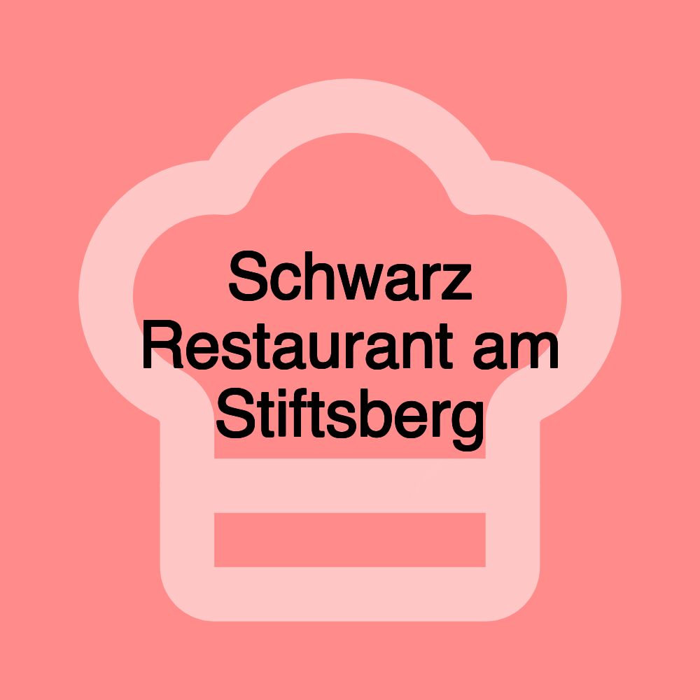 Schwarz Restaurant am Stiftsberg