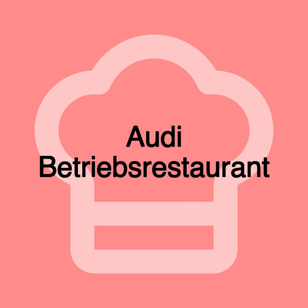 Audi Betriebsrestaurant