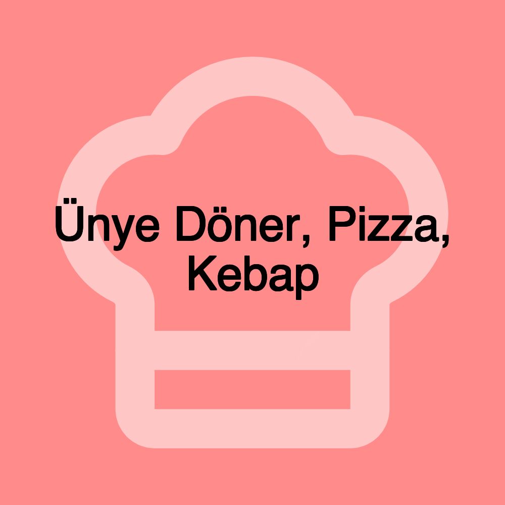 Ünye Döner, Pizza, Kebap