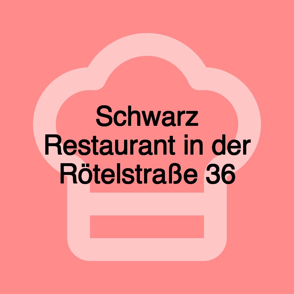 Schwarz Restaurant in der Rötelstraße 36