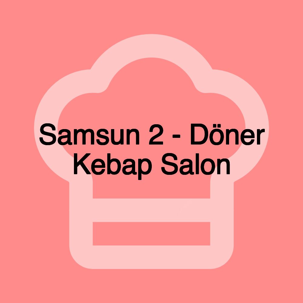 Samsun 2 - Döner Kebap Salon