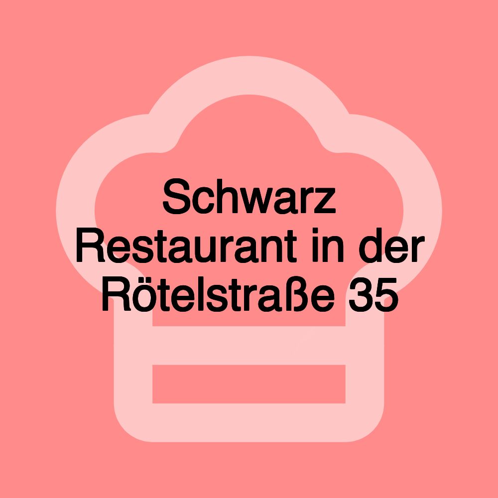 Schwarz Restaurant in der Rötelstraße 35