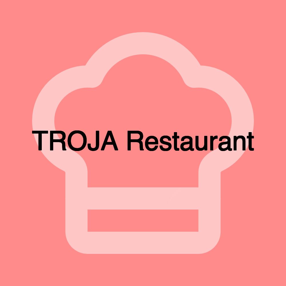 TROJA Restaurant