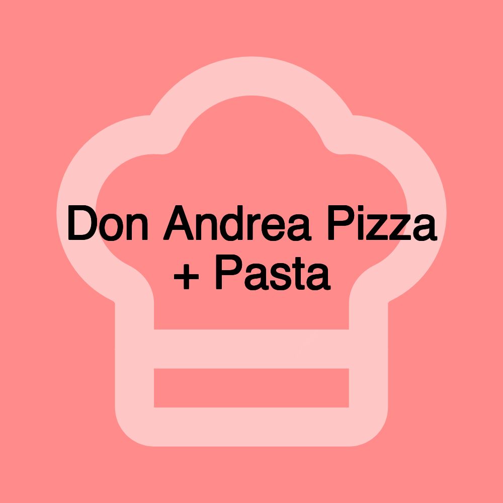 Don Andrea Pizza + Pasta