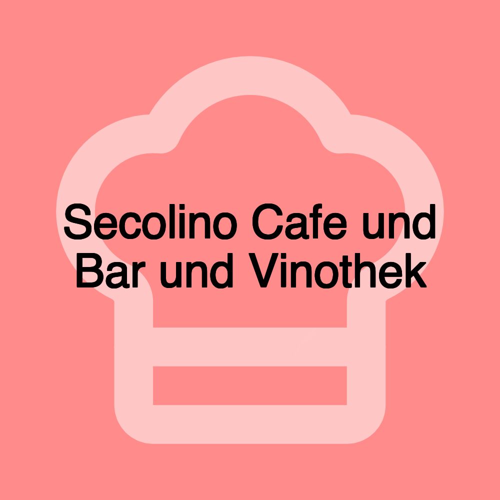 Secolino Cafe und Bar und Vinothek