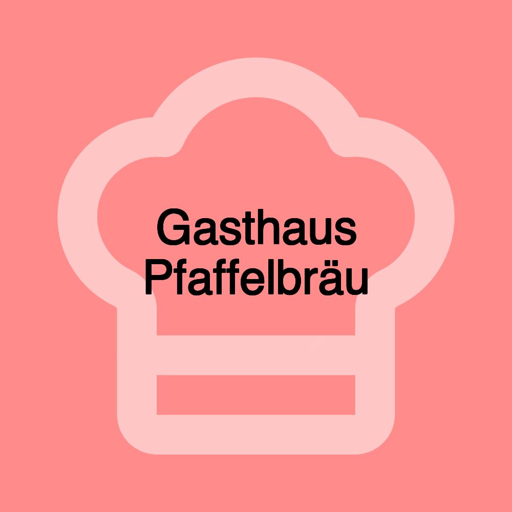 Gasthaus Pfaffelbräu