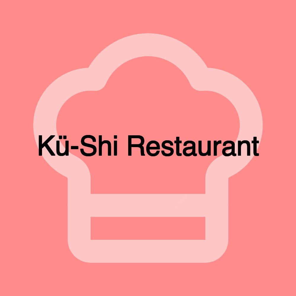 Kü-Shi Restaurant