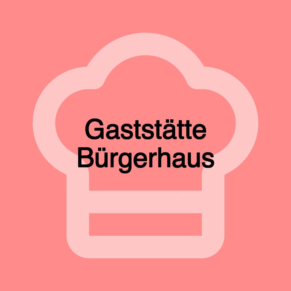 Gaststätte Bürgerhaus