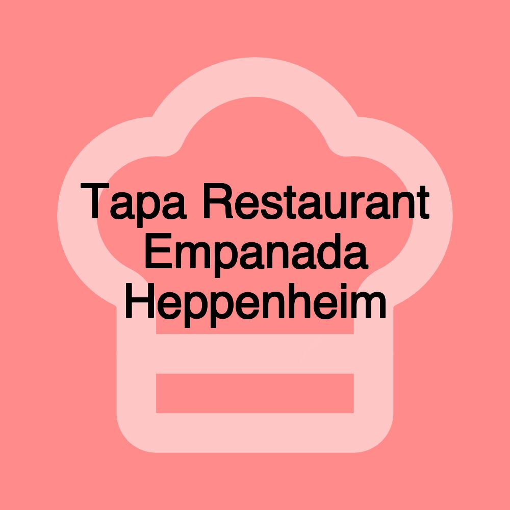 Tapa Restaurant Empanada Heppenheim