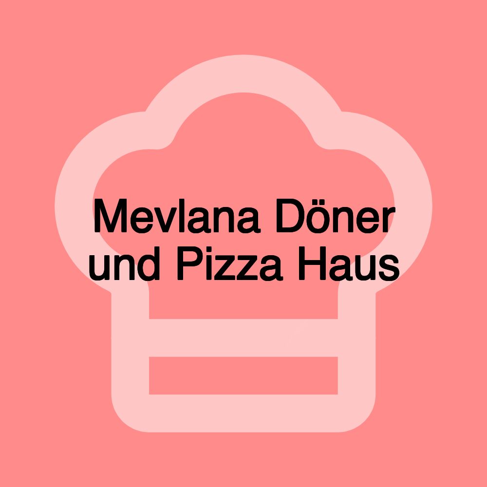 Mevlana Döner und Pizza Haus