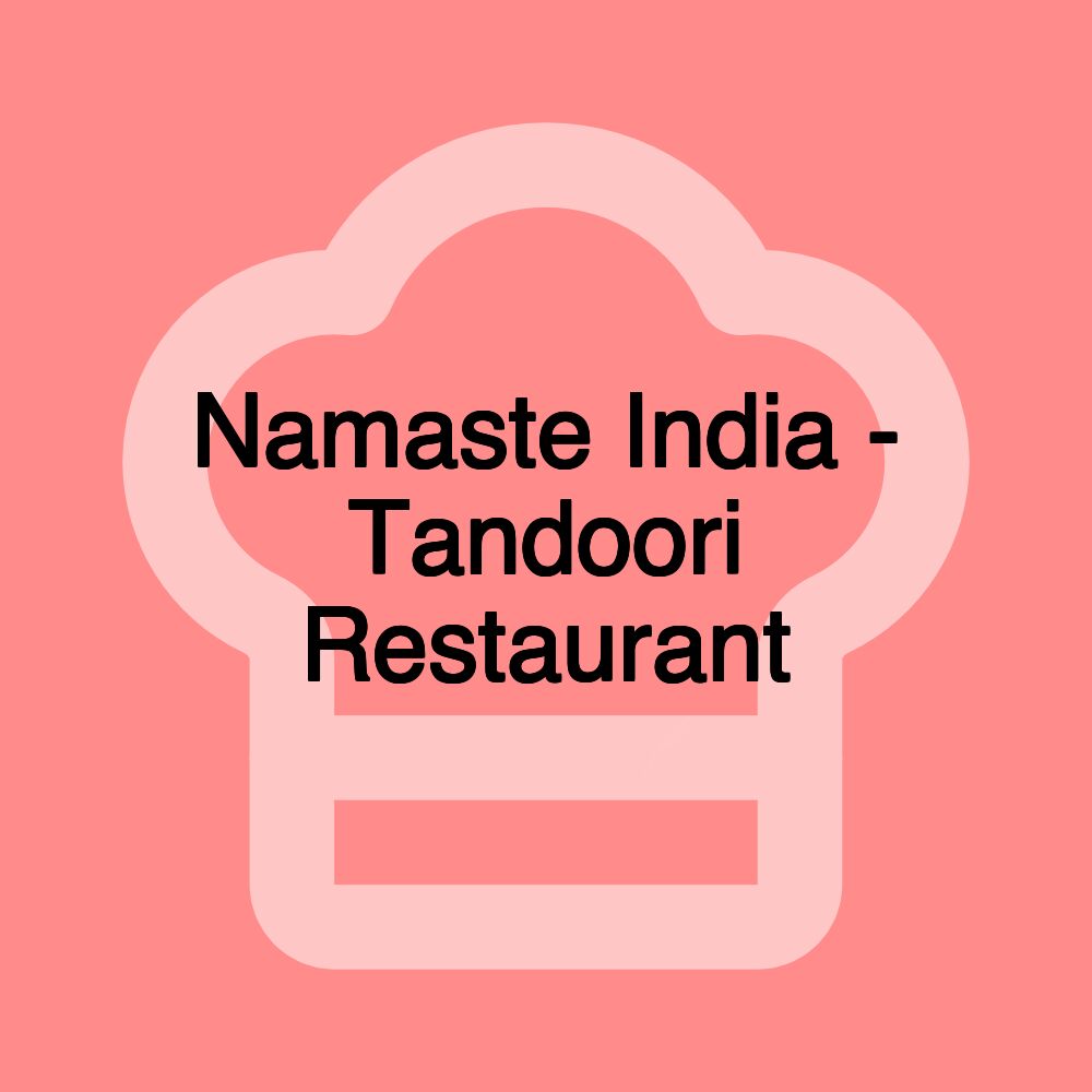 Namaste India - Tandoori Restaurant