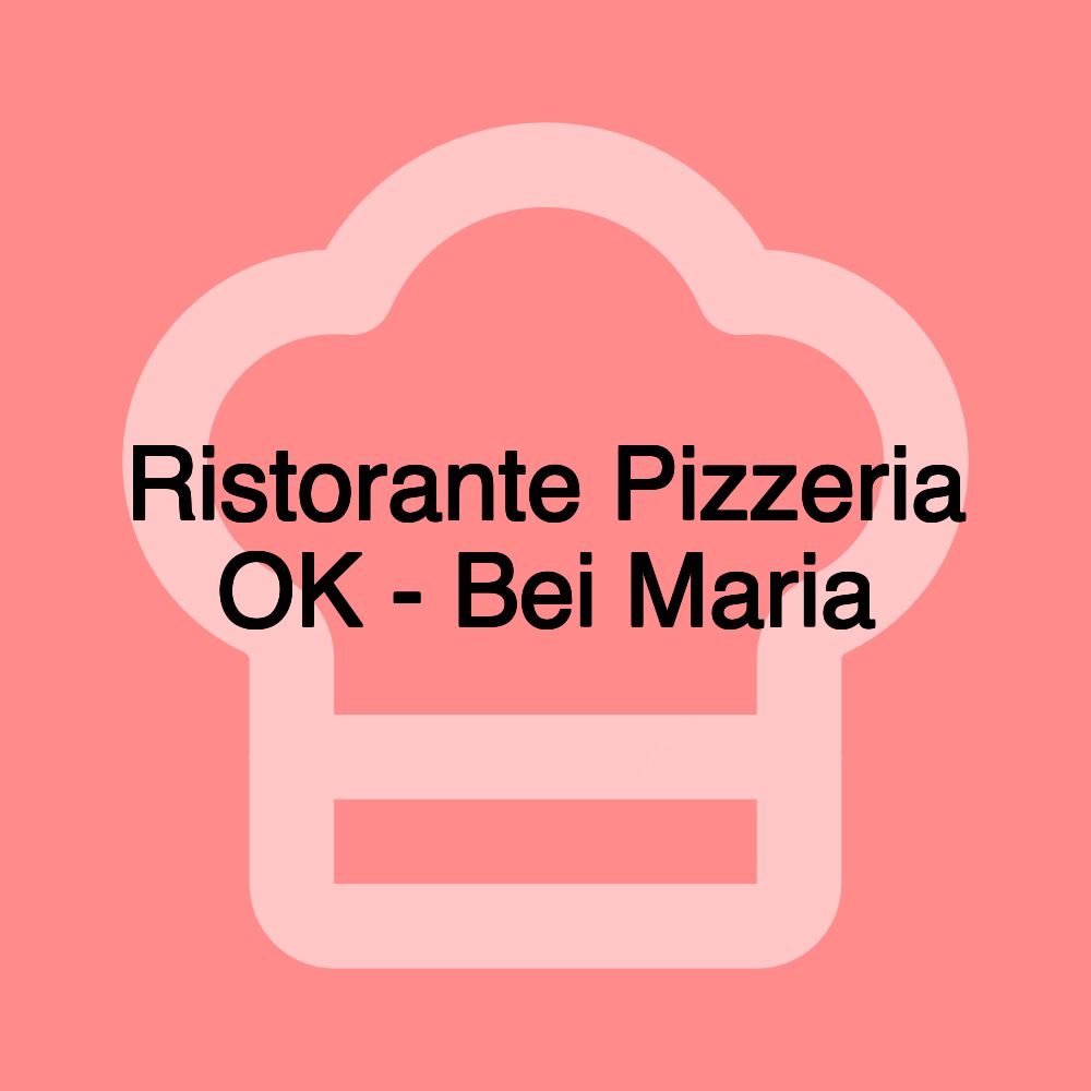 Ristorante Pizzeria OK - Bei Maria