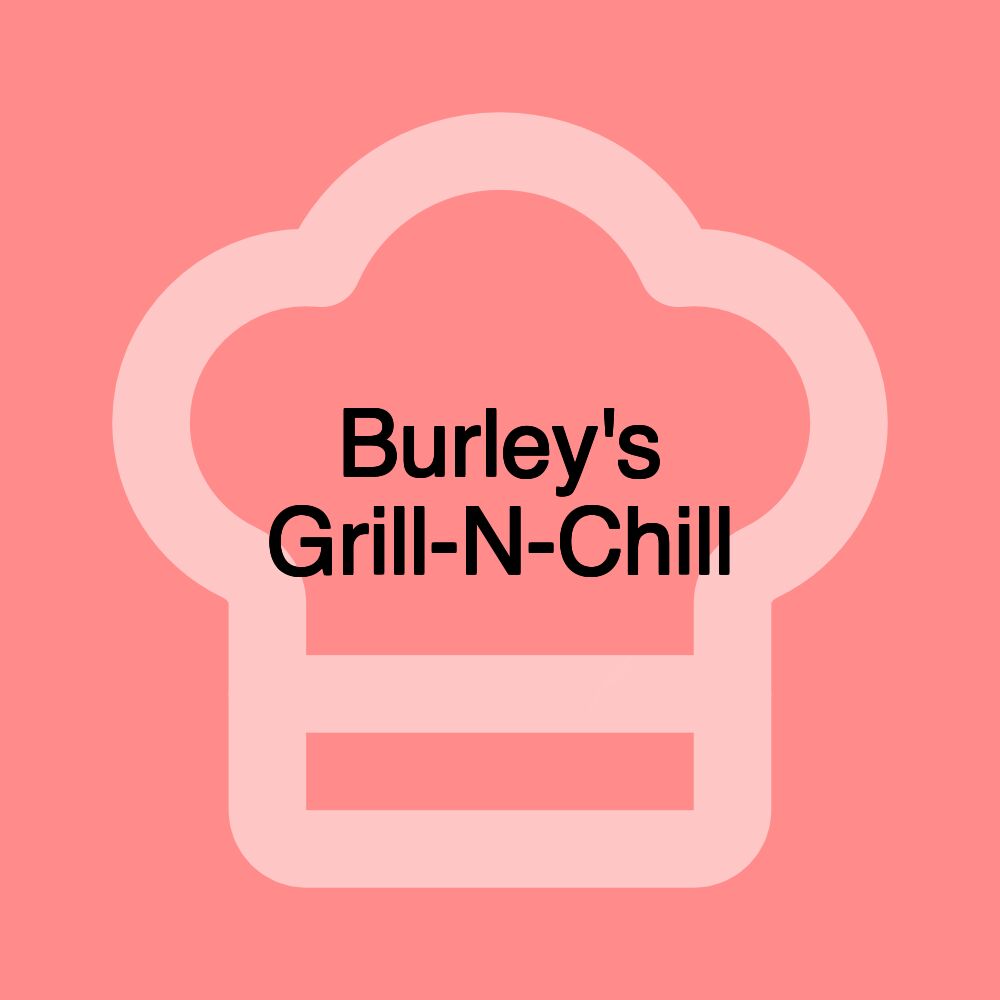 Burley's Grill-N-Chill