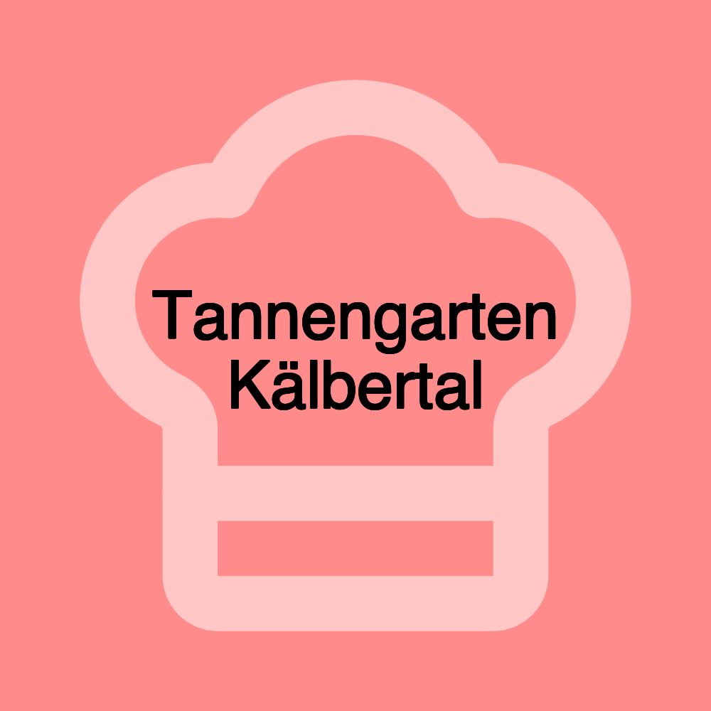 Tannengarten Kälbertal