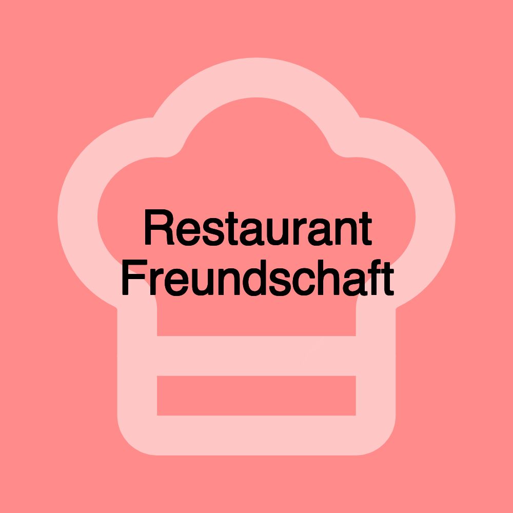 Restaurant Freundschaft