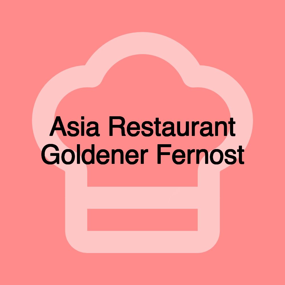 Asia Restaurant Goldener Fernost