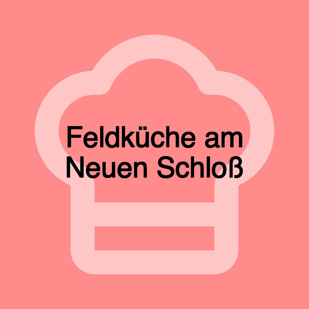 Feldküche am Neuen Schloß