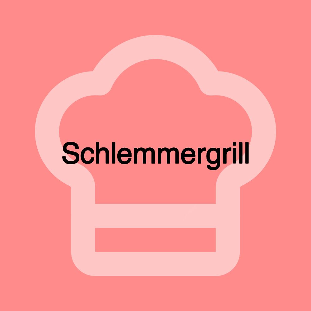 Schlemmergrill