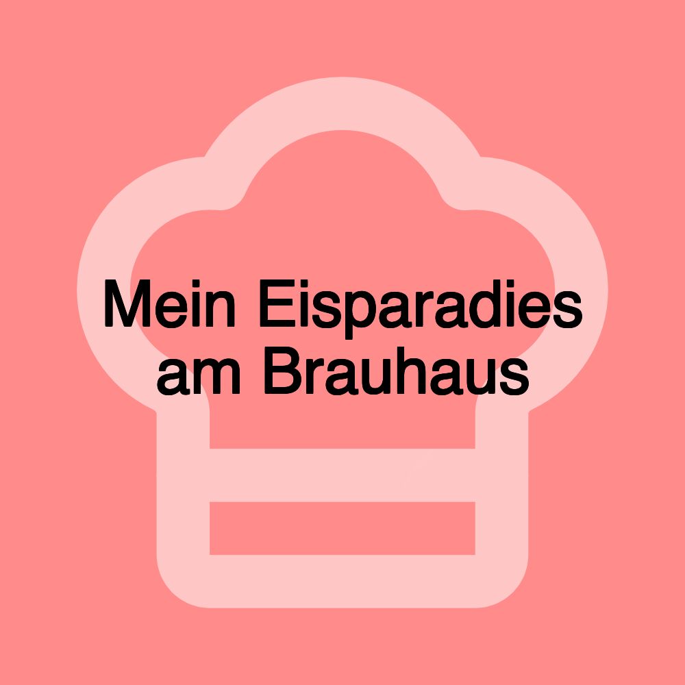 Mein Eisparadies am Brauhaus