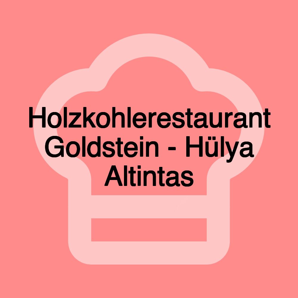 Holzkohlerestaurant Goldstein - Hülya Altintas