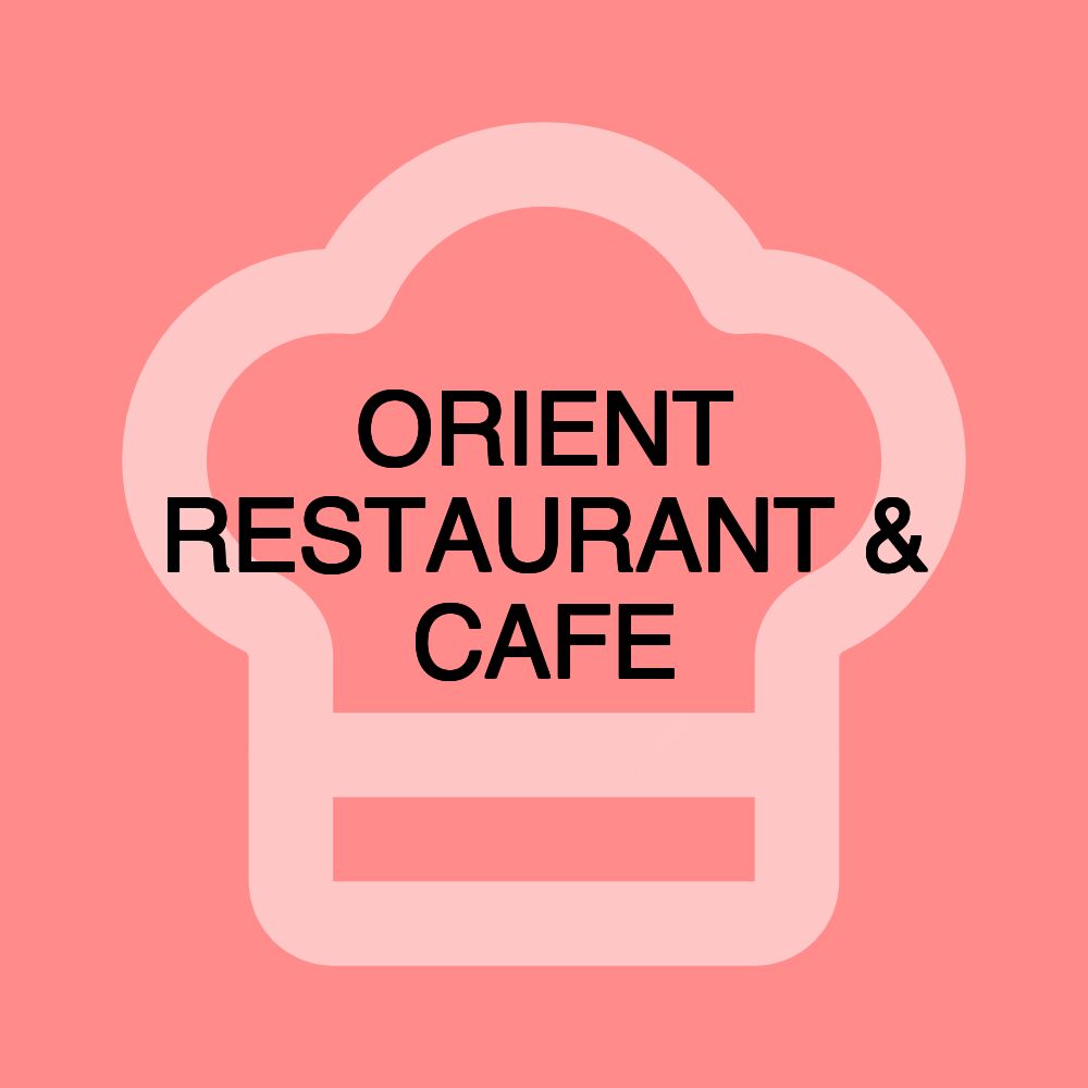 ORIENT RESTAURANT & CAFE