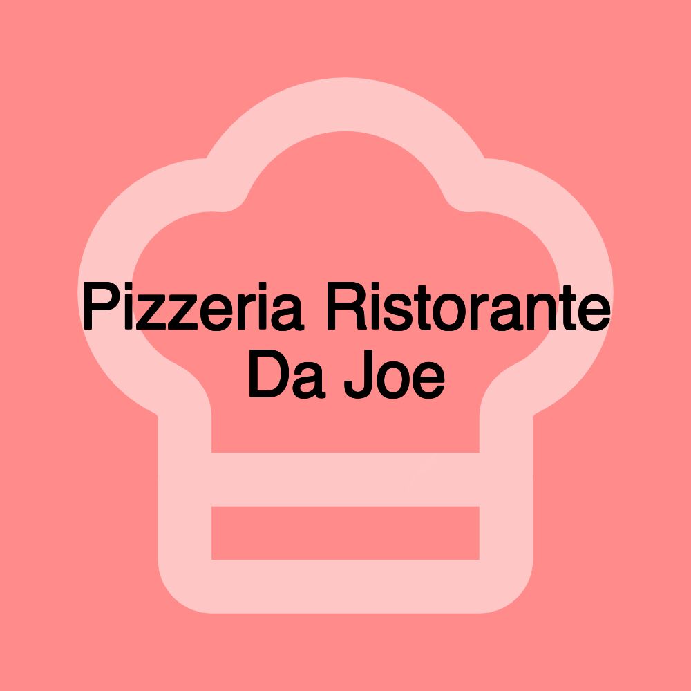 Pizzeria Ristorante Da Joe