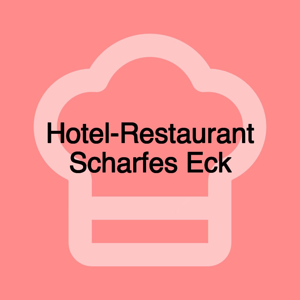 Hotel-Restaurant Scharfes Eck