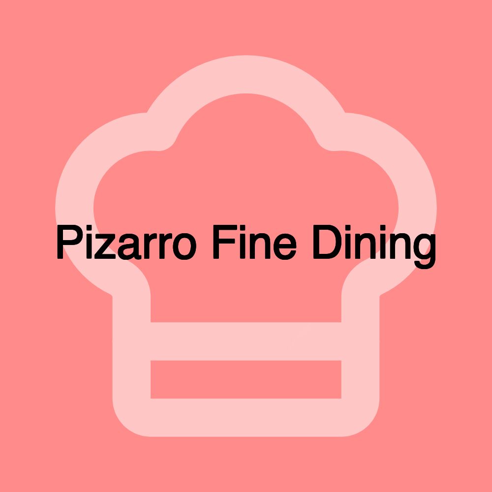 Pizarro Fine Dining