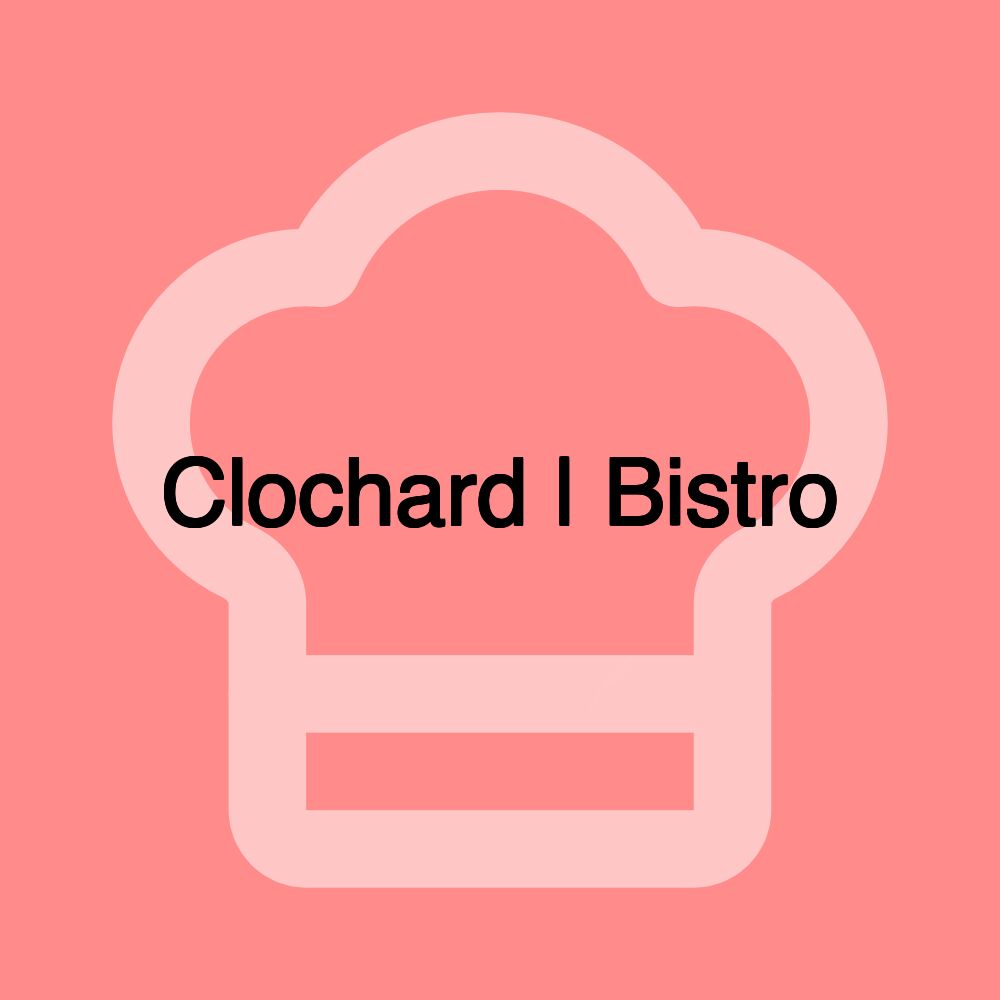 Clochard | Bistro