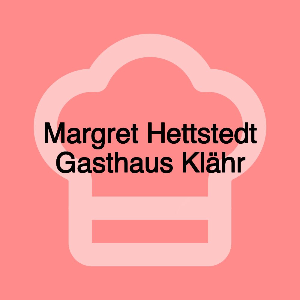 Margret Hettstedt Gasthaus Klähr