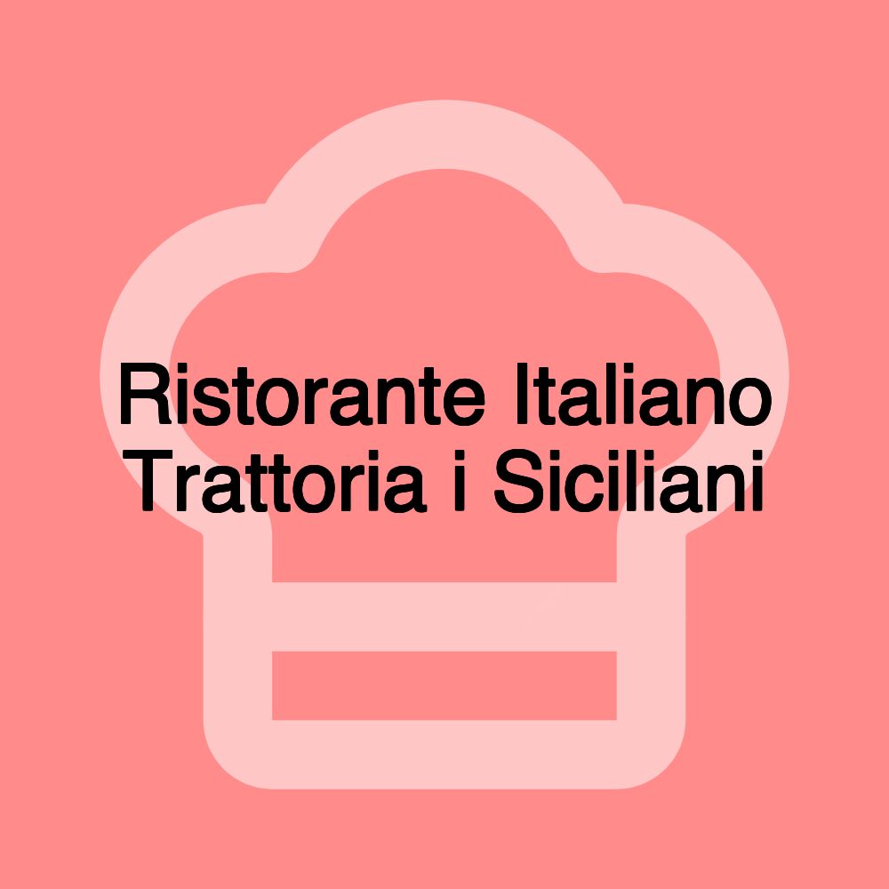 Ristorante Italiano Trattoria i Siciliani