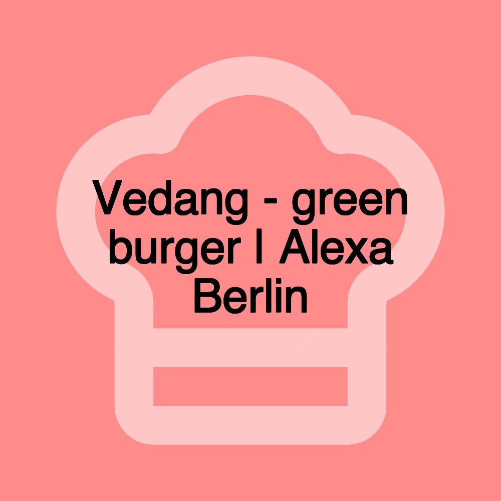 Vedang - green burger | Alexa Berlin