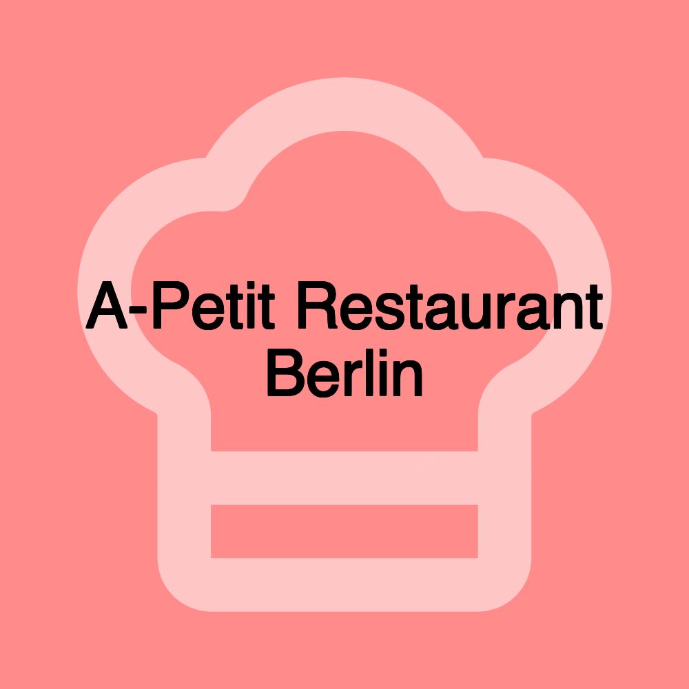 A-Petit Restaurant Berlin