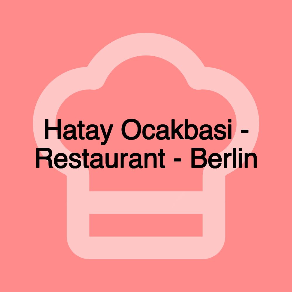 Hatay Ocakbasi - Restaurant - Berlin