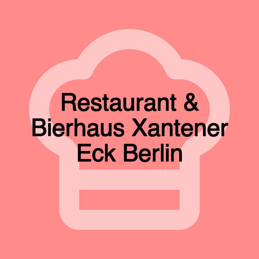 Restaurant & Bierhaus Xantener Eck Berlin