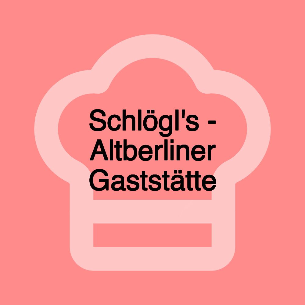 Schlögl's - Altberliner Gaststätte