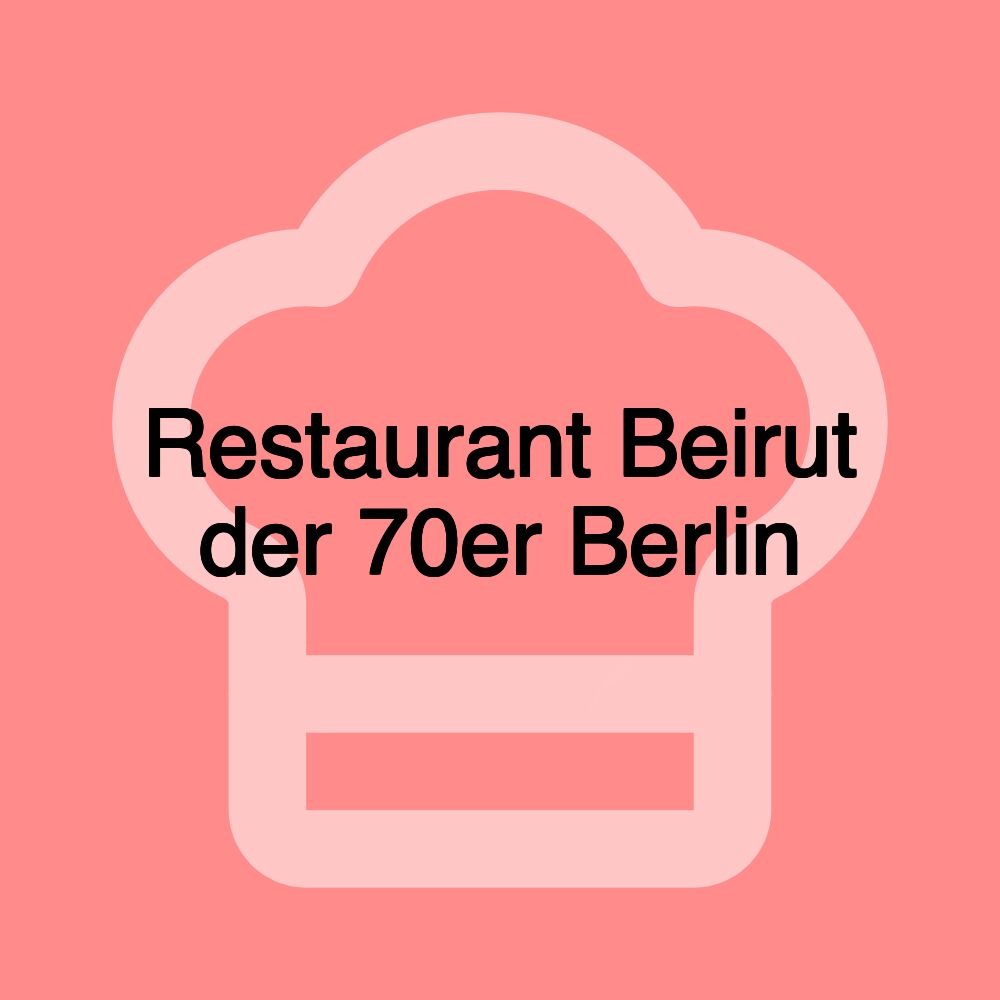 Restaurant Beirut der 70er Berlin