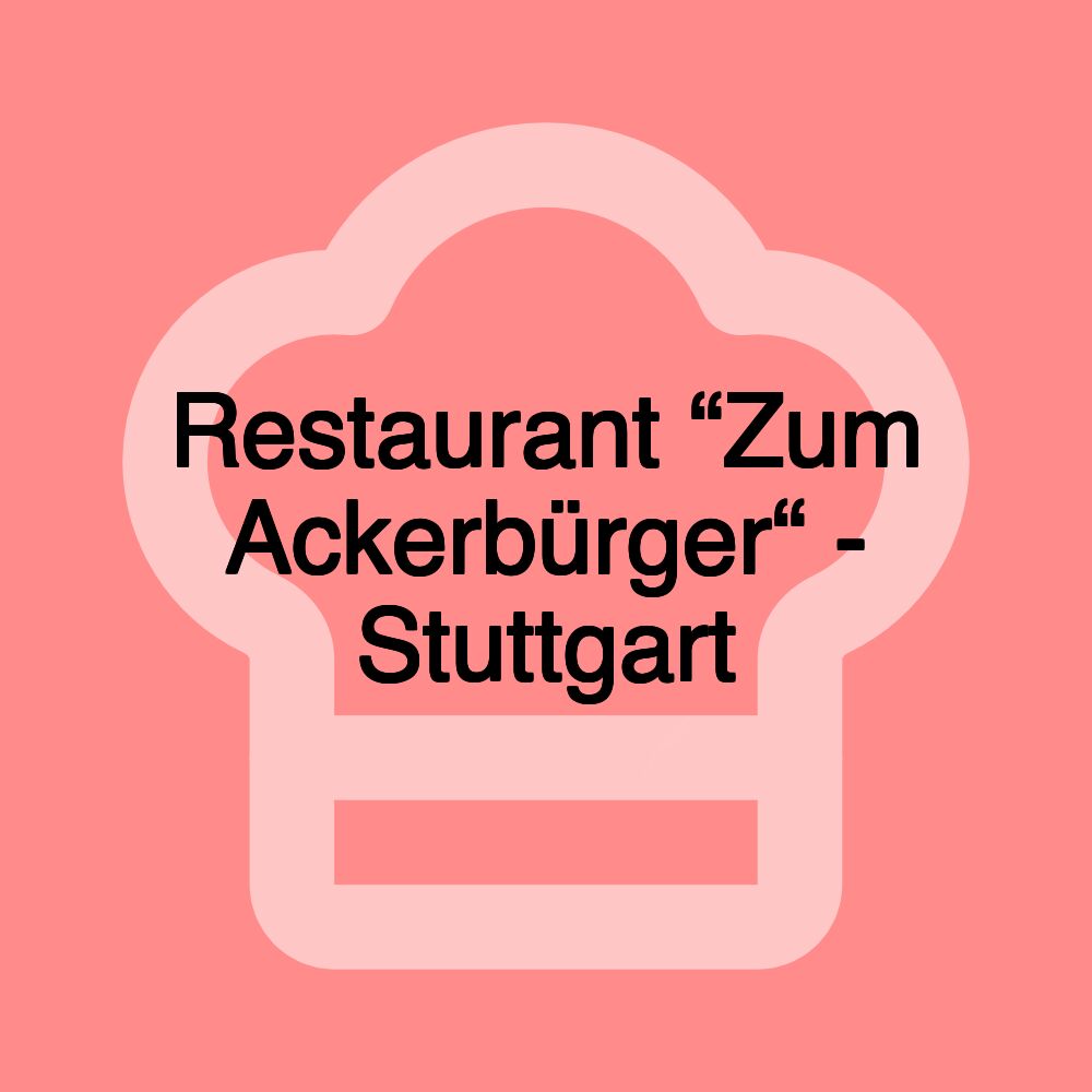 Restaurant “Zum Ackerbürger“ - Stuttgart