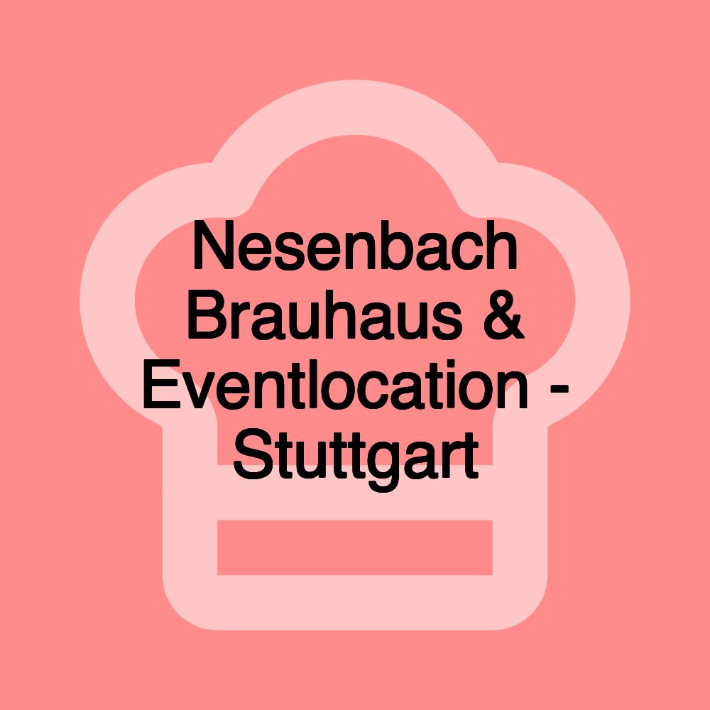 Nesenbach Brauhaus & Eventlocation - Stuttgart