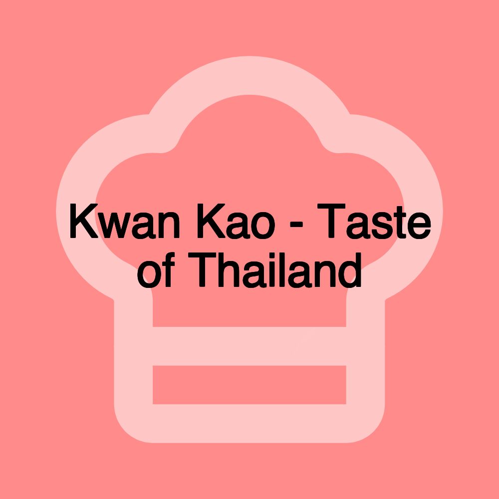 Kwan Kao - Taste of Thailand