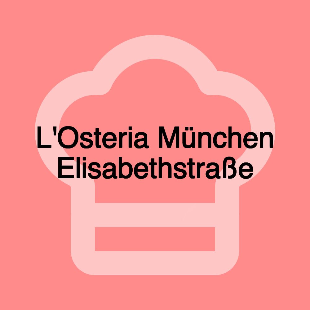 L'Osteria München Elisabethstraße