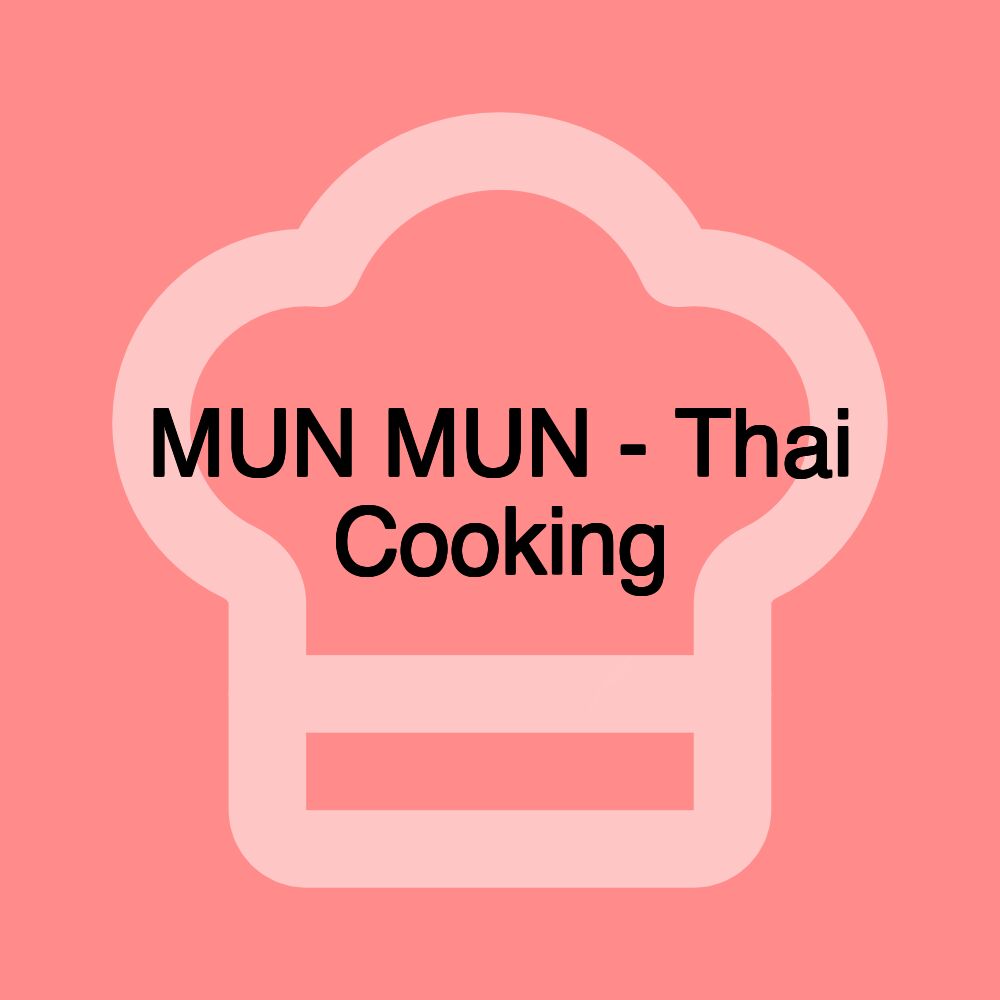 MUN MUN - Thai Cooking