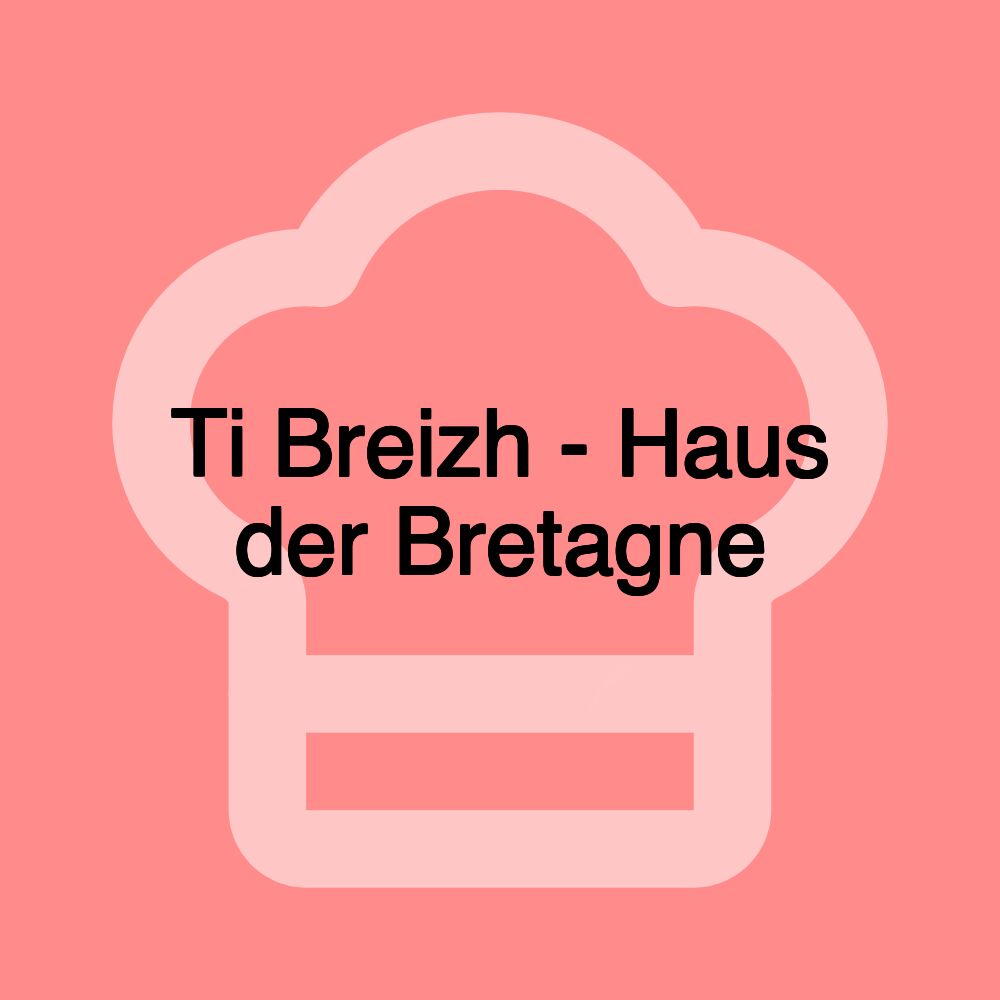 Ti Breizh - Haus der Bretagne