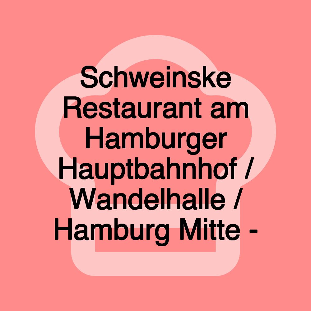 Schweinske Restaurant am Hamburger Hauptbahnhof / Wandelhalle / Hamburg Mitte -