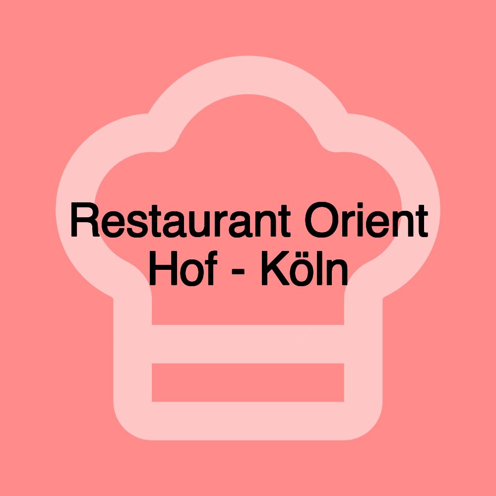 Restaurant Orient Hof - Köln